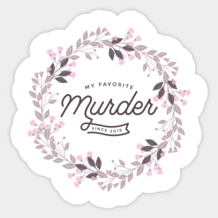 Floral Wreath - Purple - My Favorite Murder Sticker